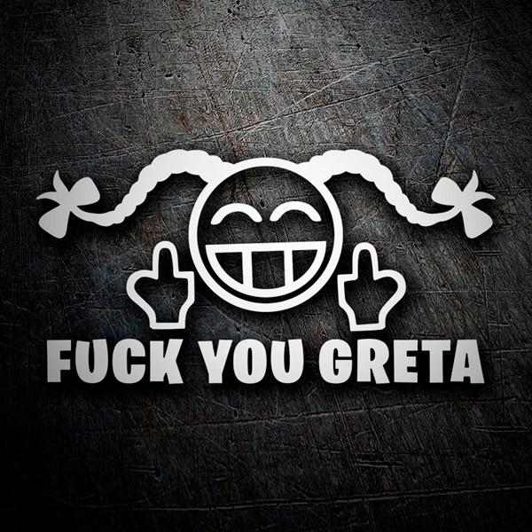 FUCK YOU GRETA