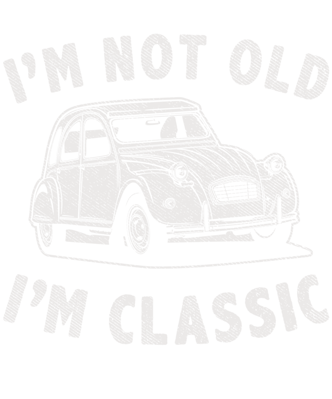 T-shirts: I'm Not Old I'm Classic Citroën 2CV