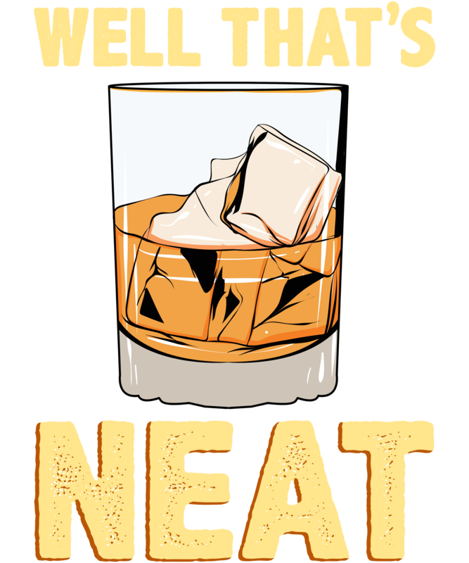 T-shirts: Well That's Neat Whiskey T-Shirt