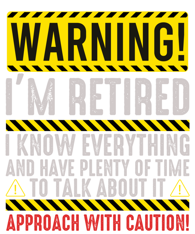 T-shirts: T-Shirt Warning I'm Retired